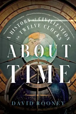 O čase: Dejiny civilizácie v dvanástich hodinách - About Time: A History of Civilization in Twelve Clocks