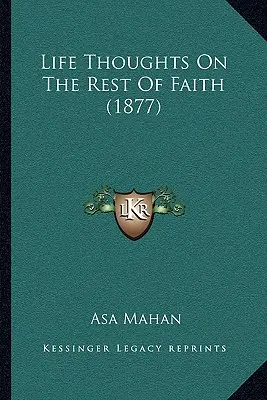 Životné myšlienky o zvyšku viery (1877) - Life Thoughts On The Rest Of Faith (1877)