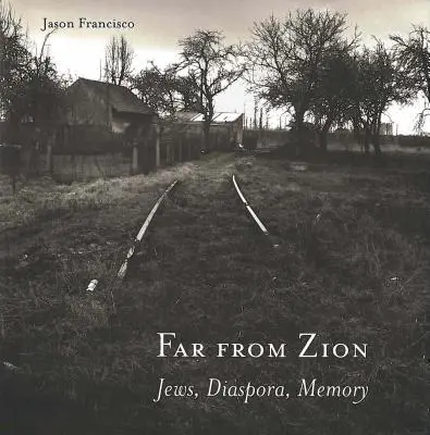 Ďaleko od Sionu: Židia, diaspóra, pamäť - Far from Zion: Jews, Diaspora, Memory