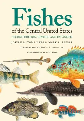 Ryby strednej časti Spojených štátov: Druhé, revidované a rozšírené vydanie - Fishes of the Central United States: Second Edition, Revised and Expanded