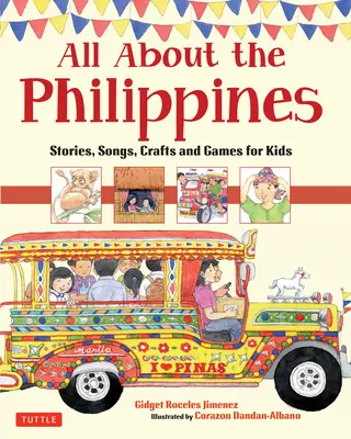 Všetko o Filipínach: Príbehy, piesne, remeslá a hry pre deti - All about the Philippines: Stories, Songs, Crafts and Games for Kids