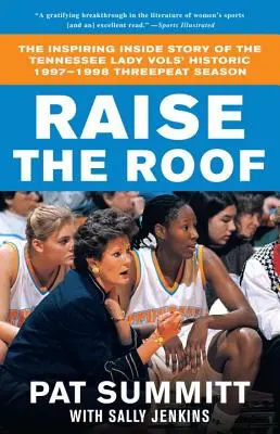 Zdvihnite strechu: Inšpiratívny príbeh o historickej sezóne troch víťazstiev Tennessee Lady Vols v rokoch 1997-1998 - Raise the Roof: The Inspiring Inside Story of the Tennessee Lady Vols' Historic 1997-1998 Threepeat Season