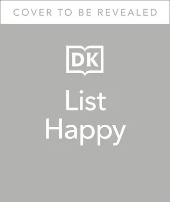 Šťastný zoznam: 75 zoznamov pre šťastie, vďačnosť a pohodu - List Happy: 75 Lists for Happiness, Gratitude, and Well-Being