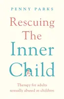 Záchrana „vnútorného dieťaťa“ - Terapia pre dospelých, ktorí boli v detstve sexuálne zneužívaní - Rescuing the 'Inner Child' - Therapy for Adults Sexually Abused as Children