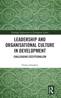 Vedenie a organizačná kultúra v rozvoji: Výzva výnimočnosti - Leadership and Organisational Culture in Development: Challenging Exceptionalism