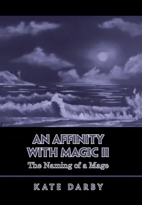 An Affinity with Magic Ii: Pomenovanie mága - An Affinity with Magic Ii: The Naming of a Mage