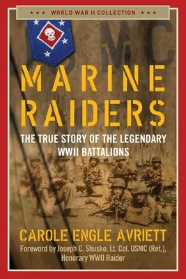 Marine Raiders: Pravdivý príbeh legendárnych práporov z druhej svetovej vojny - Marine Raiders: The True Story of the Legendary WWII Battalions