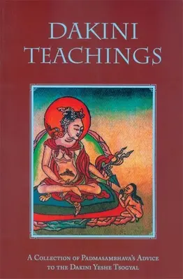 Učenie dákini: Učenie dákini: Zbierka Padmasambhavových rád dákini Ješe Cogjalovi - Dakini Teachings: A Collectin of Padmasambhava's Advice to the Dakini Yeshe Tsogyal