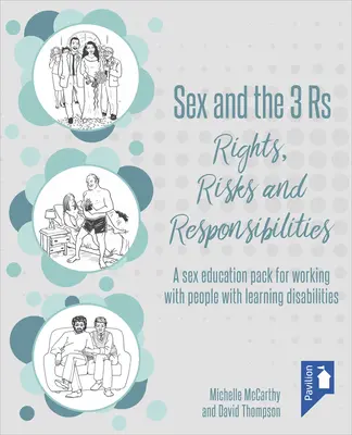 Sex a 3 R: Práva, riziká a povinnosti: Balíček sexuálnej výchovy pre prácu s ľuďmi s poruchami učenia - Sex and the 3 Rs: Rights, Risks and Responsibilities: A Sex Education Pack for Working with People with Learning Disabilities