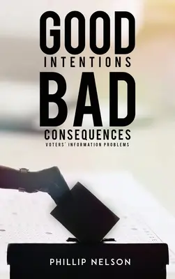 Dobré úmysly - zlé dôsledky: Informačné problémy voličov - Good Intentions-Bad Consequences: Voters' Information Problems