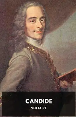 Candide (neskrátený preklad z roku 1759): Francúzska satira od Voltaira - Candide (1759 unabridged edition): A French satire by Voltaire