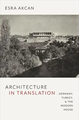 Architektúra v preklade: Nemecko, Turecko a moderný dom - Architecture in Translation: Germany, Turkey, & the Modern House