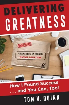 Veľká udalosť: Ako som našiel úspech... a vy môžete tiež! - Delivering Greatness: How I Found Success...and You Can, Too!
