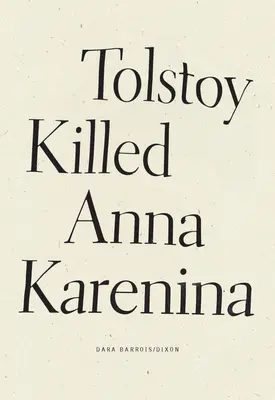 Tolstoj zabil Annu Kareninu - Tolstoy Killed Anna Karenina