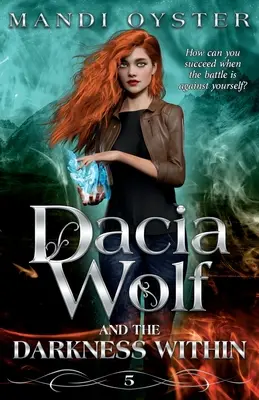 Dacia Wolf & Darkness Within (Vlk a temnota v ňom): Temný a magický paranormálny fantasy román - Dacia Wolf & the Darkness Within: A dark and magical paranormal fantasy novel