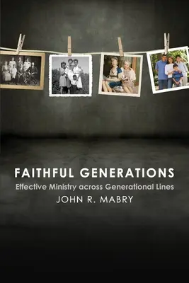 Veriace generácie: Efektívna služba naprieč generáciami - Faithful Generations: Effective Ministry Across Generational Lines