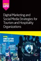 Digitálny marketing a stratégie sociálnych médií pre organizácie cestovného ruchu a hotelierstva - Digital Marketing and Social Media Strategies for Tourism and Hospitality Organizations