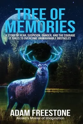 Strom spomienok: Príbeh o strachu, podozrievaní, nebezpečenstve a odvahe, ktorá je potrebná na prekonanie nepredstaviteľných prekážok - Tree of Memories: A story of fear, suspicion, danger, and the courage it takes to overcome unimaginable obstacles