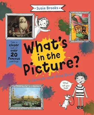 Čo je na obraze? Pozrite sa bližšie na viac ako 20 slávnych obrazov - What's in the Picture?: Take a Closer Look at Over 20 Famous Paintings