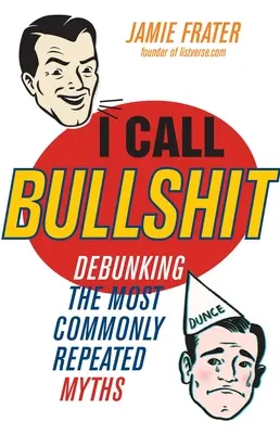 Volám hovadinu: Vyvracanie najčastejšie opakovaných mýtov - I Call Bullshit: Debunking the Most Commonly Repeated Myths