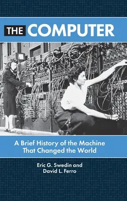 Počítač: Stručná história stroja, ktorý zmenil svet - The Computer: A Brief History of the Machine That Changed the World