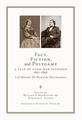 Fakty, fikcia a polygamia: Príbeh o vojnových intrigách v Utahu v rokoch 1857-1858 - A. G. Browne's the Ward of the Three Guardians - Fact, Fiction, and Polygamy: A Tale of Utah War Intrigue, 1857-1858--A. G. Browne's the Ward of the Three Guardians