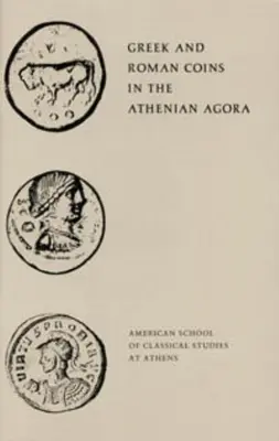 Grécke a rímske mince v aténskej agore - Greek and Roman Coins in the Athenian Agora