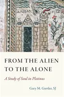 Od cudzinca k samotárovi: A Study of Soul in Plotinus (Štúdia o duši u Plotina) - From the Alien to the Alone: A Study of Soul in Plotinus