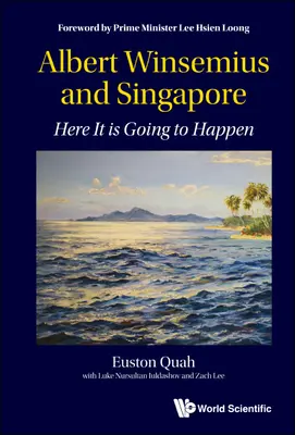 Albert Winsemius a Singapur: Tu sa to stane - Albert Winsemius and Singapore: Here It Is Going to Happen