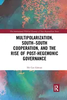 Multipolarizácia, spolupráca juh-juh a vzostup posthegemónneho riadenia - Multipolarization, South-South Cooperation and the Rise of Post-Hegemonic Governance