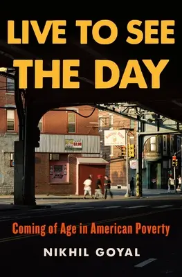 Dožiť sa dňa: Coming of Age in American Poverty - Live to See the Day: Coming of Age in American Poverty