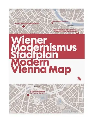 Moderná mapa Viedne / Wiener Modernismus Stadtplan: Sprievodca modernou architektúrou Viedne, Rakúsko - Modern Vienna Map / Wiener Modernismus Stadtplan: Guide to Modern Architecture in Vienna, Austria