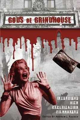 Gods of Grindhouse (Bohovia Grindhousu): Rozhovory s tvorcami exploatačných filmov - Gods of Grindhouse: Interviews with Exploitation Filmmakers