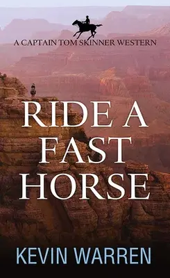 Jazda na rýchlom koni: Hviezdny kôň: western kapitána Toma Skinnera - Ride a Fast Horse: A Captain Tom Skinner Western
