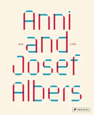Anni a Josef Albersovci: Umenie a život - Anni and Josef Albers: Art and Life