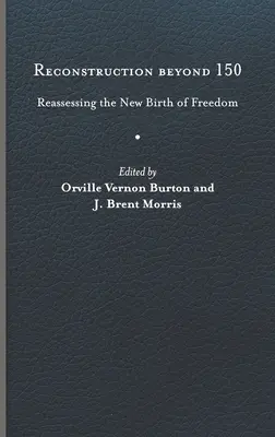 Rekonštrukcia po roku 150: Prehodnotenie nového zrodu slobody - Reconstruction Beyond 150: Reassessing the New Birth of Freedom