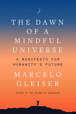 Úsvit vedomého vesmíru: Manifest pre budúcnosť ľudstva - The Dawn of a Mindful Universe: A Manifesto for Humanity's Future