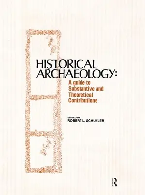 Historická archeológia: Príručka k vecným a teoretickým príspevkom - Historical Archaeology: A Guide to Substantive and Theoretical Contributions