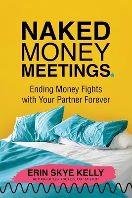 Nahé stretnutia o peniazoch: Ako navždy ukončiť hádky o peniaze s partnerom - Naked Money Meetings: Ending Money Fights with Your Partner Forever