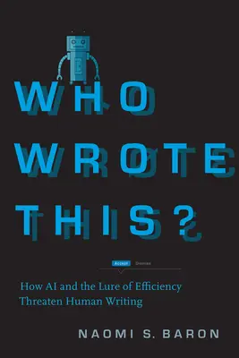 Kto to napísal? Ako umelá inteligencia a lákadlo efektivity ohrozujú ľudské písanie - Who Wrote This?: How AI and the Lure of Efficiency Threaten Human Writing