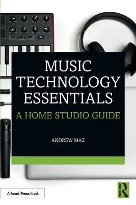 Základy hudobnej technológie: Sprievodca domácim štúdiom - Music Technology Essentials: A Home Studio Guide