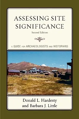 Posudzovanie významnosti lokality: Príručka pre archeológov a historikov - Assessing Site Significance: A Guide for Archaeologists and Historians