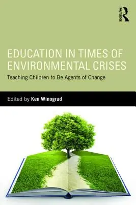 Vzdelávanie v čase environmentálnej krízy: Učenie detí, aby sa stali agentmi zmeny - Education in Times of Environmental Crises: Teaching Children to Be Agents of Change