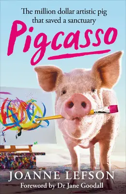 Pigcasso: Umelecké prasa za milión dolárov, ktoré zachránilo útulok - Pigcasso: The Million-Dollar Artistic Pig That Saved a Sanctuary