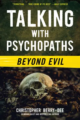 Rozhovory s psychopatmi: Za hranicami zla - Talking with Psychopaths: Beyond Evil