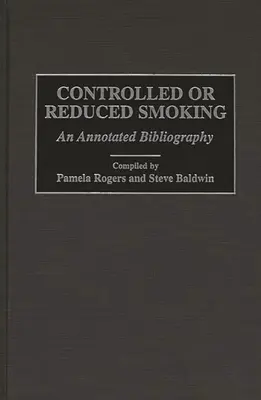 Kontrolované alebo obmedzené fajčenie: Anotovaná bibliografia - Controlled or Reduced Smoking: An Annotated Bibliography