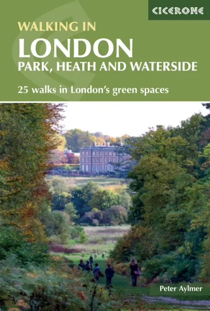 Prechádzky po Londýne - Park, vresovisko a vodné plochy - 25 prechádzok po londýnskych zelených plochách - Walking in London - Park, heath and waterside - 25 walks in London's green spaces