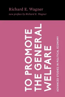Podporovať všeobecné blaho: Trhové procesy verzus politické transfery - To Promote the General Welfare: Market Processes vs. Political Transfers