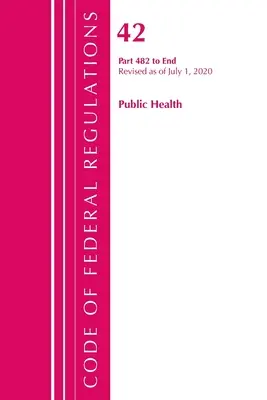 Zákonník federálnych predpisov, hlava 42 Verejné zdravie 482-koniec, revidovaný k 1. októbru 2020 (Úrad federálneho registra (U S )) - Code of Federal Regulations, Title 42 Public Health 482-End, Revised as of October 1, 2020 (Office of the Federal Register (U S ))