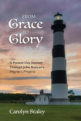 Od milosti k sláve: Púť do Saigonu zo slávy: Cesta do súčasnosti prostredníctvom knihy Johna Bunyana „Pokrok pútnika - From Grace to Glory: A Present Day Journey Through John Bunyan's 'Pilgrim's Progress'